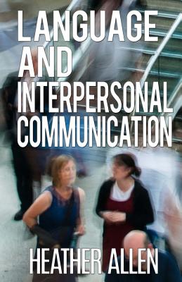 Language And Interpersonal Communication - Allen, Heather