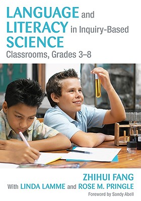 Language and Literacy in Inquiry-Based Science Classrooms, Grades 3-8 - Fang, Zhihui, and Lamme, Linda L, and Pringle, Rose M
