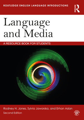 Language and Media: A Resource Book for Students - Jones, Rodney H., and Jaworska, Sylvia, and Aslan, Erhan