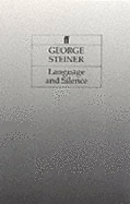 Language and Silence: Essays and Notes, 1958-66 - Steiner, George