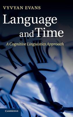 Language and Time: A Cognitive Linguistics Approach - Evans, Vyvyan