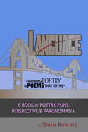Language Architect: Rhyming Poetry & Poems that Rhyme: A Book of Poetry, Puns, Perspective & Paronomasia