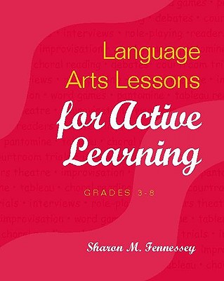 Language Arts Lessons for Active Learning, Grades 3-8 - Fennessey, Sharon