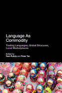 Language as Commodity: Global Structures, Local Marketplaces