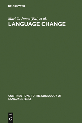 Language Change: The Interplay of Internal, External and Extra-Linguistic Factors - Jones, Mari C, Dr. (Editor), and Esch, Edith (Editor)