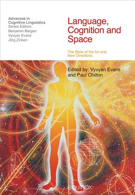 Language Cognition and Space: The State of the Art and New Directions - Evans, Vyvyan (Editor), and Chilton, Paul (Editor)