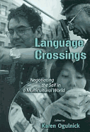 Language Crossings: Negotiating the Self in a Multi-Cultural World