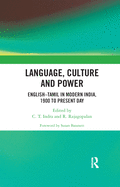 Language, Culture and Power: English-Tamil in Modern India, 1900 to Present Day