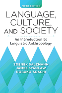 Language, Culture, and Society: An Introduction to Linguistic Anthropology - Salzmann, Zden'ek