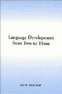 Language Development from 2 to 3 - Bloom, Lois