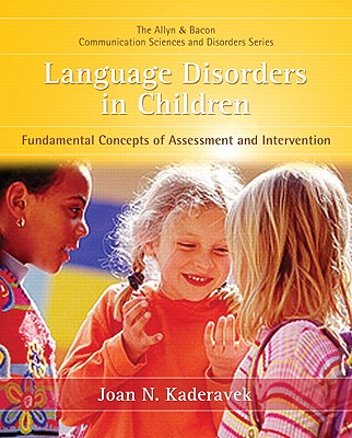 Language Disorders in Children: Fundamental Concepts of Assessment and Intervention - Kaderavek, Joan N