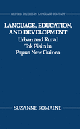 Language, Education, and Development: Urban and Rural Tok Pisin in Papua New Guinea