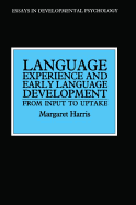 Language Experience and Early Language Development: From Input to Uptake