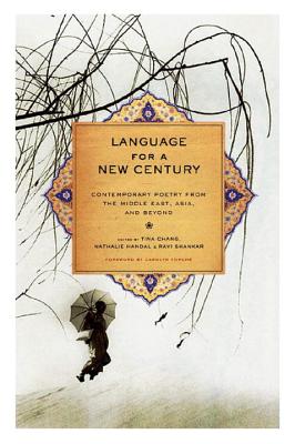 Language for a New Century: Contemporary Poetry from the Middle East, Asia, and Beyond - Chang, Tina (Editor), and Handal, Nathalie (Editor), and Shankar, Ravi (Editor)