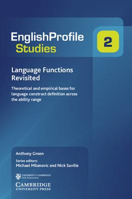 Language Functions Revisited: Theoretical and Empirical Bases for Language Construct Definition Across the Ability Range - Green, Anthony, and Milanovic, Michael (Consultant editor), and Saville, Nick (Consultant editor)