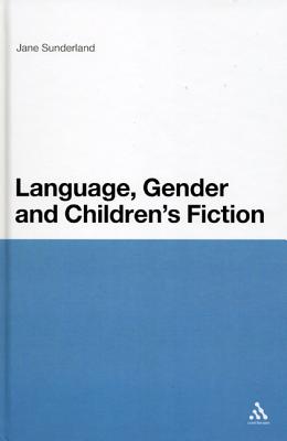 Language, Gender and Children's Fiction - Sunderland, Jane, Dr.