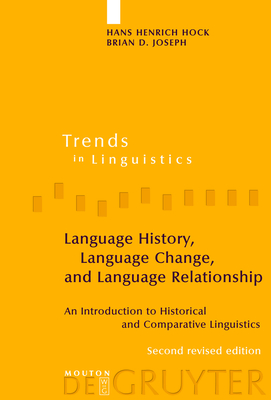 Language History, Language Change, and Language Relationship: An Introduction to Historical and Comparative Linguistics - Hock, Hans Henrich, and Joseph, Brian D