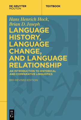 Language History, Language Change, and Language Relationship: An Introduction to Historical and Comparative Linguistics - Hock, Hans Henrich, and Joseph, Brian D