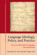 Language Ideology, Policy, and Practice: Focus on Minoritized Languages Past and Present