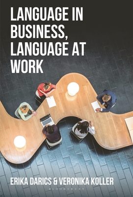 Language in Business, Language at Work - Darics, Erika, and Koller, Veronika