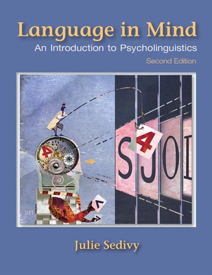 Language in Mind: An Introduction to Psycholinguistics - Sedivy, Julie