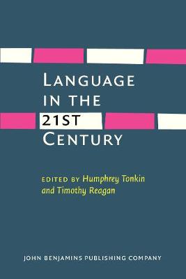 Language in the Twenty-First Century: Selected Papers of the Millennial Conferences of the Center for Research and Documentation on World Language Problems, Held at the University of Hartford and Yale University - Tonkin, Humphrey (Editor), and Reagan, Timothy (Editor)