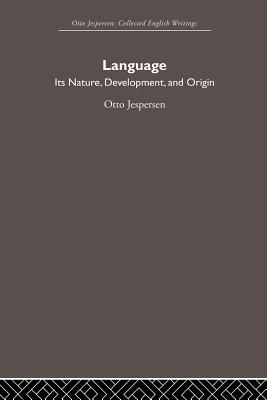 Language: Its Nature and Development - Jespersen, Otto
