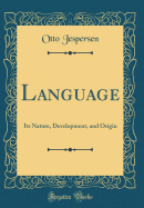 Language: Its Nature, Development, and Origin (Classic Reprint)