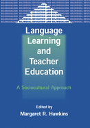 Language Learning and Teacher Education: A Sociocultural Approach