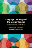 Language Learning and the Mother Tongue: Multidisciplinary Perspectives