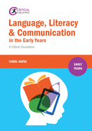 Language, Literacy and Communication in the Early Years: A Critical Foundation