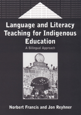 Language & Literacy Teach.for Indigenous: A Bilingual Approach - Francis, Norbert, and Reyhner, Jon