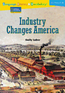 Language, Literacy & Vocabulary - Reading Expeditions (U.S. History and Life): Industry Changes America