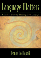 Language Matters: A Guide to Everyday Questions about Language - Napoli, Donna Jo