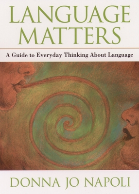 Language Matters: A Guide to Everyday Questions about Language - Napoli, Donna Jo