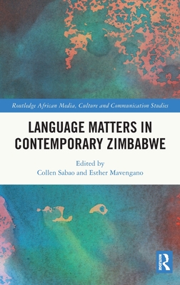 Language Matters in Contemporary Zimbabwe - Sabao, Collen (Editor), and Mavengano, Esther (Editor)