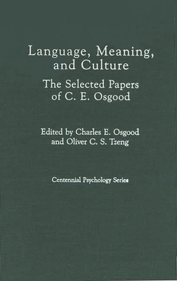 Language, Meaning, and Culture: The Selected Papers of C.E. Osgood - Osgood, Charles Egerton, and Osgood, Cynthia