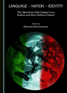 Language - Nation - Identity: the "Questione Della Lingua" in an Italian and Non-Italian Context