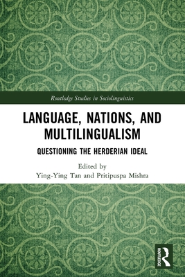 Language, Nations, and Multilingualism: Questioning the Herderian Ideal - Tan, Ying-Ying (Editor), and Mishra, Pritipuspa (Editor)