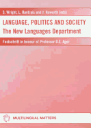 Language Politics and Society: The New Languages Department Festschrift in Honour of Professor D E Ager