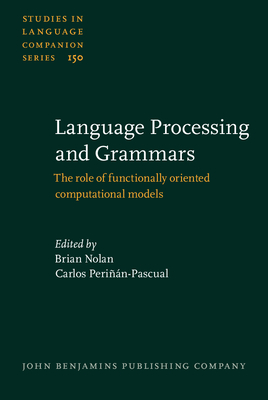 Language Processing and Grammars: The role of functionally oriented computational models - Nolan, Brian (Editor), and Perin-Pascual, Carlos (Editor)