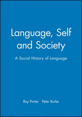 Language, Self and Society: A Social History of Language - Porter, Roy (Editor), and Burke, Peter (Editor)