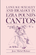 Language, Sexuality and Ideology in Ezra Pound's "Cantos"