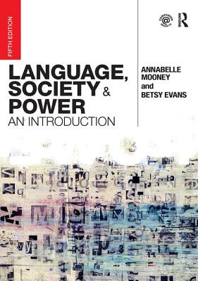 Language, Society and Power: An Introduction - Mooney, Annabelle, and Evans, Betsy