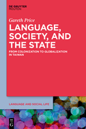 Language, Society, and the State: From Colonization to Globalization in Taiwan