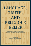 Language, Truth, and Religious Belief: Studies in Twentieth-Century Theory and Method in Religion