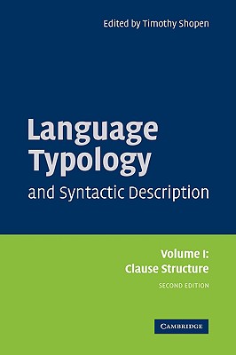 Language Typology and Syntactic Description: Volume 1, Clause Structure - Shopen, Timothy (Editor), and Timothy, Shopen (Editor)