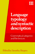 Language Typology and Syntactic Description Volume III: Grammatical Categories and the Lexicon