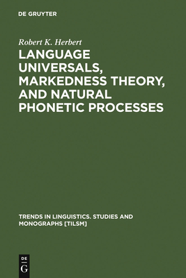 Language Universals, Markedness Theory, and Natural Phonetic Processes - Herbert, Robert K