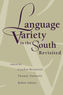 Language Variety in the South Revisited - Bernstein, Cynthia (Editor), and Nunnally, Thomas E (Editor), and Sabino, Robin (Editor)